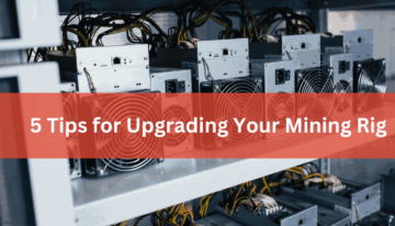 5 Tips for Upgrading Your Mining Rig