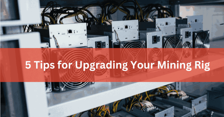 5 Tips for Upgrading Your Mining Rig