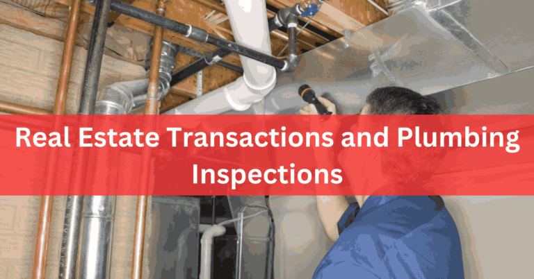 Real Estate Transactions and Plumbing Inspections What to Expect