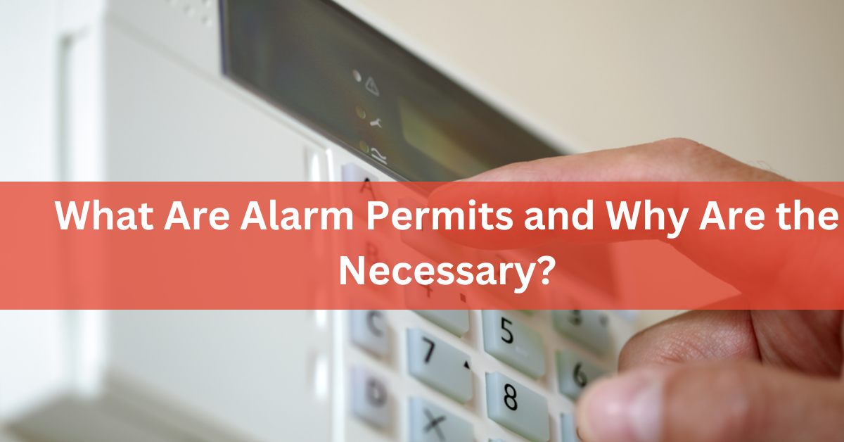 What Are Alarm Permits and Why Are the Necessary