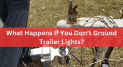 What Happens If You Don’t Ground Trailer Lights