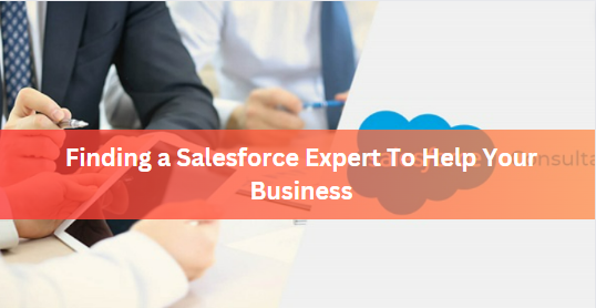 Finding a Salesforce Expert To Help Your Business